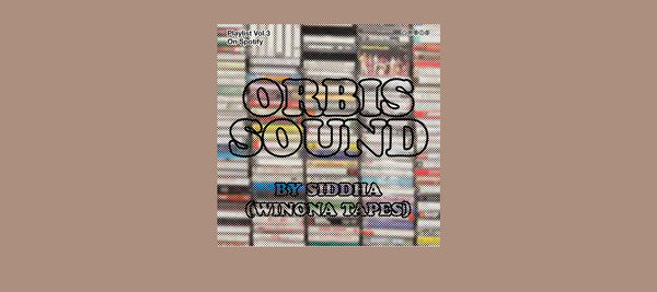 ORBIS SOUND: PLAYLIST VOL. 3 BY YOGHA PRASIDDHAMUKTI (WINONA TAPES)