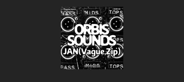 ORBIS SOUND: PLAYLIST VOL. 5 BY JAN (Vague, Zip)