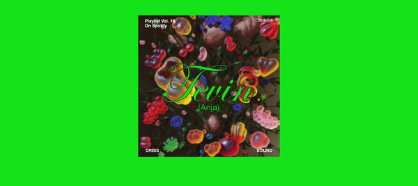 ORBIS SOUND: PLAYLIST VOL.14  BY TEVIN ARANTA (ANJA)