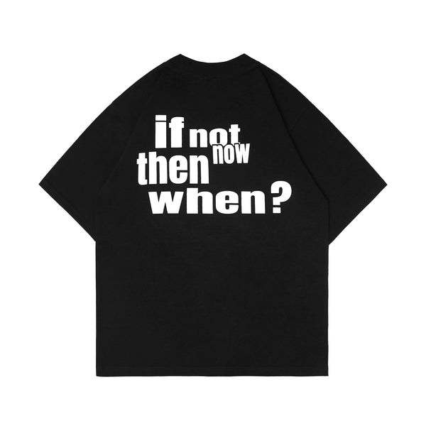 If Not Now Then When T-Shirt - Black
